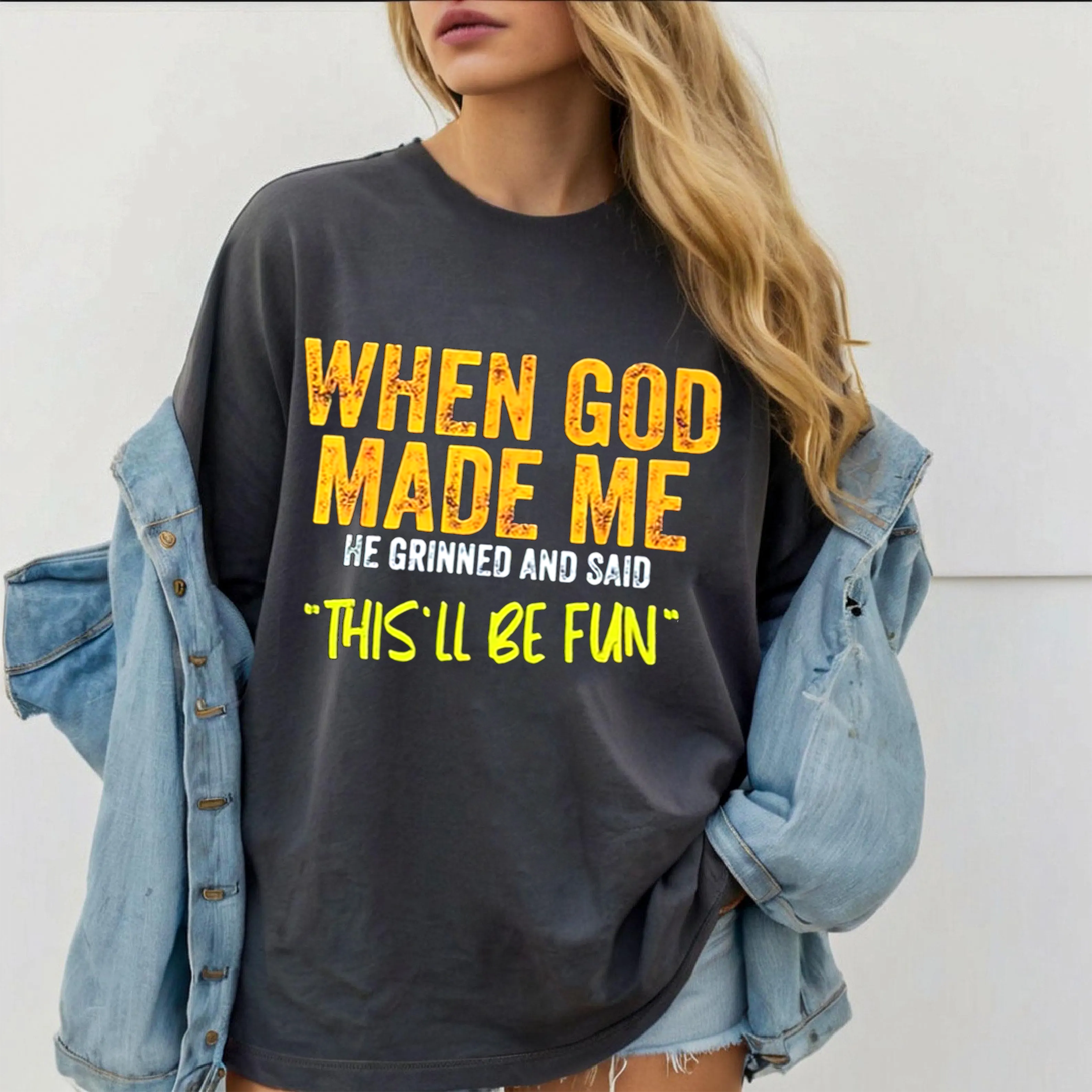 When God Made Me He Grinned and Said Funny Christian Unisex T-shirt/Crewneck/Hoodie