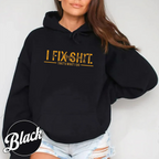 I Fix Shit That's What I Do Unisex T-shirt/Crewneck/Hoodie