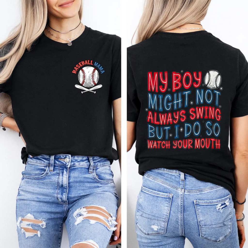 My Boy Might Not Always Swing But I Do So Watch Your Mouth, Baseball Mom Unisex Shirts/Crewneck/Hoodie