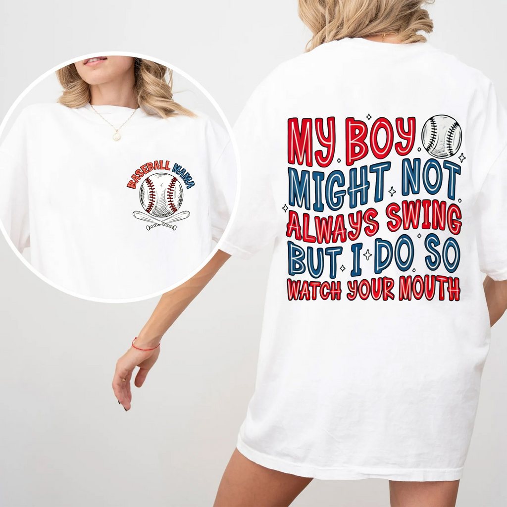My Boy Might Not Always Swing But I Do So Watch Your Mouth, Baseball Mom Unisex Shirts/Crewneck/Hoodie
