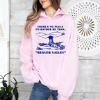 There's No Place I'd Rather Be Than Beaver Valley Unisex Shirts/Crewneck/Hoodie