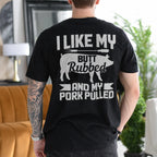I Like My Butt Rubbed and My Pork Pulled Gift Unisex T-shirt/Crewneck/Hoodie