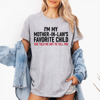 I'm My Mother in Law's Favorite Child Unisex T-shirt/Crewneck/Hoodie