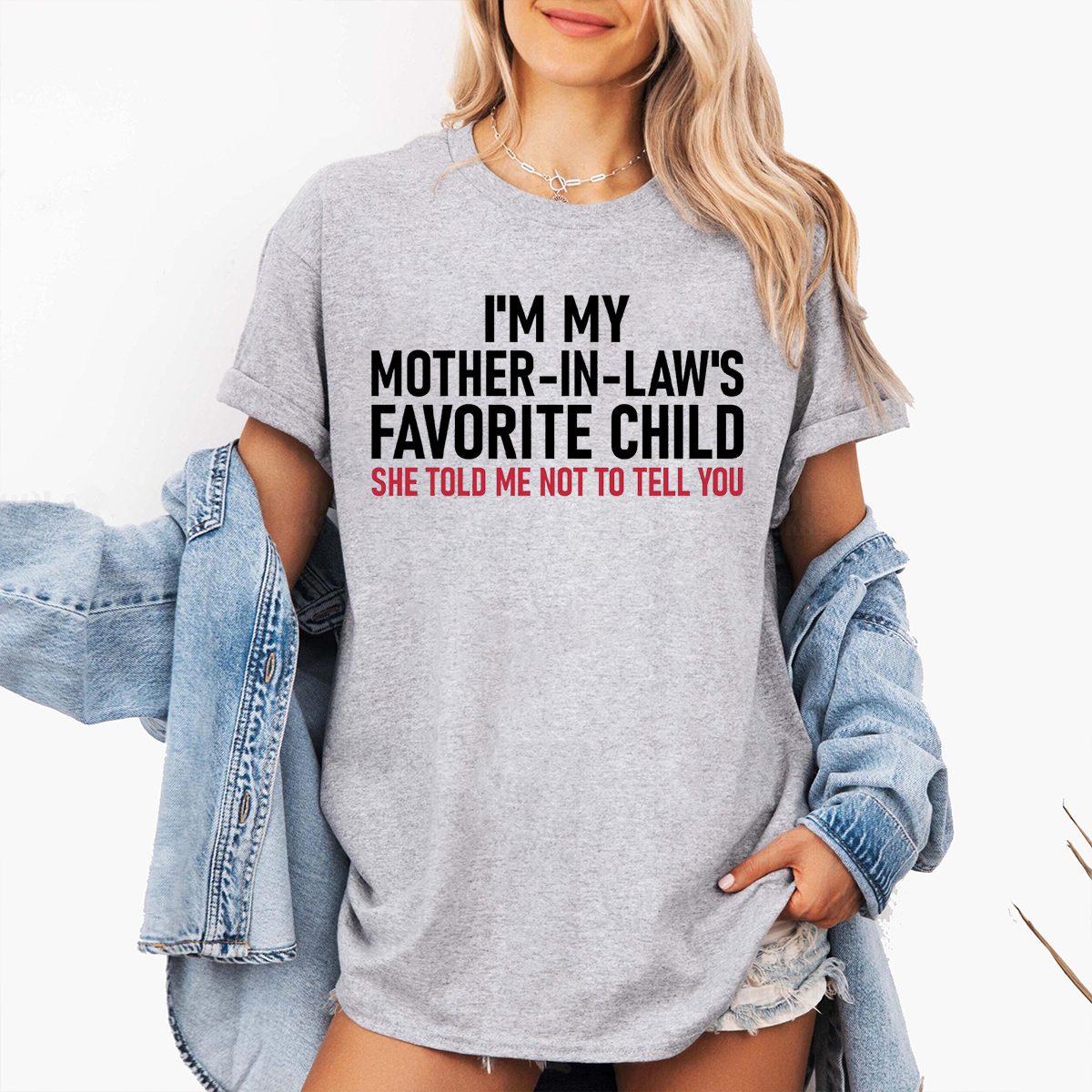 I'm My Mother in Law's Favorite Child Unisex T-shirt/Crewneck/Hoodie