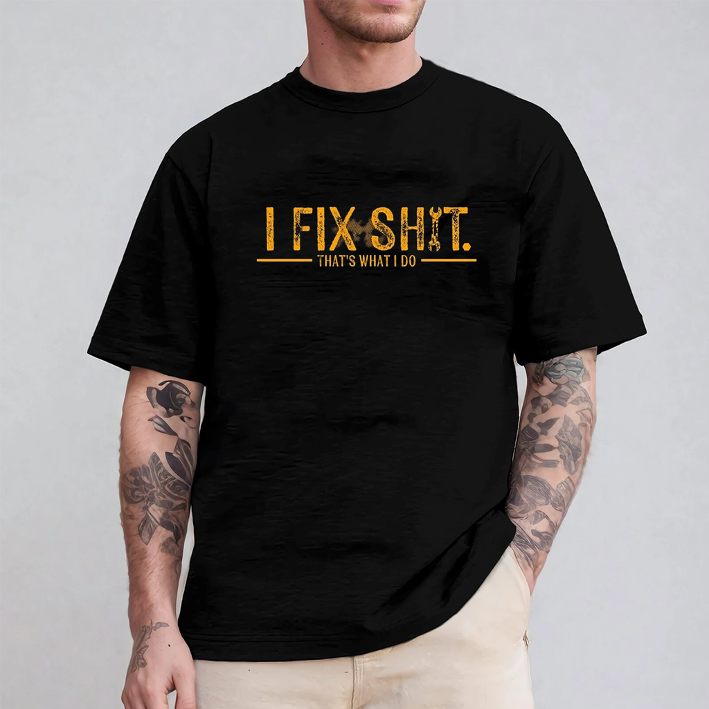I Fix Shit That's What I Do Unisex T-shirt/Crewneck/Hoodie