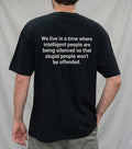 We live in a time where intelligent people are being silenced so that stupid people won't be offended Unisex Shirts/Crewneck/Hoodie