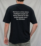 We live in a time where intelligent people are being silenced so that stupid people won't be offended Unisex Shirts/Crewneck/Hoodie