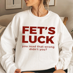 Fet's Luck You Read That Wrong Didn't You?Fet’s Luck Funny Optical Illusion Unisex T-shirt/Crewneck/Hoodie