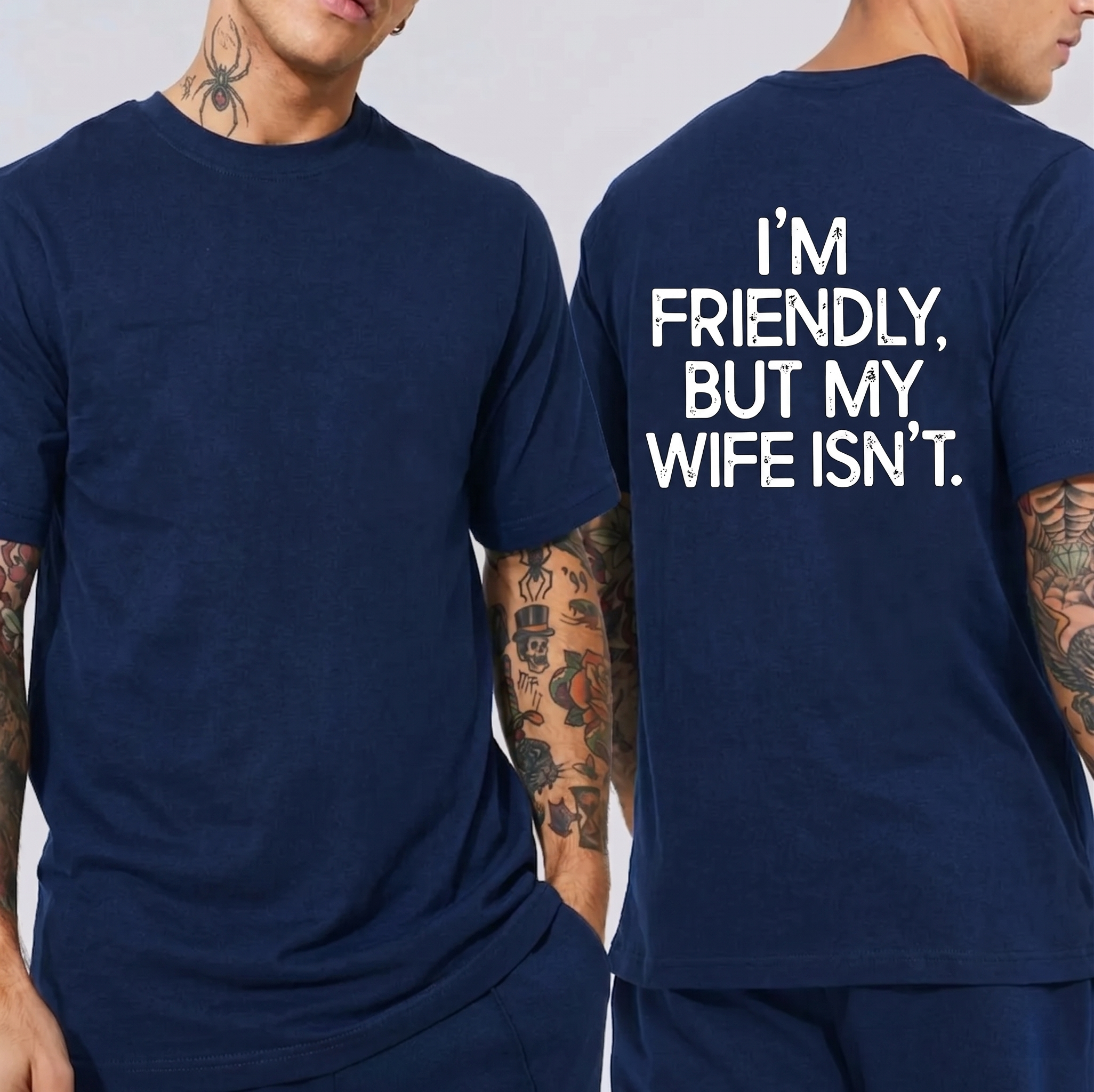 I’M FRIENDLY, BUT MY WIFE ISN’T. Unisex T-shirt/Crewneck/Hoodie