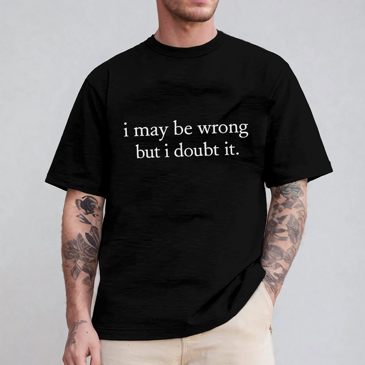 I May Be Wrong but I Doubt It Unisex T-shirt/Crewneck/Hoodie