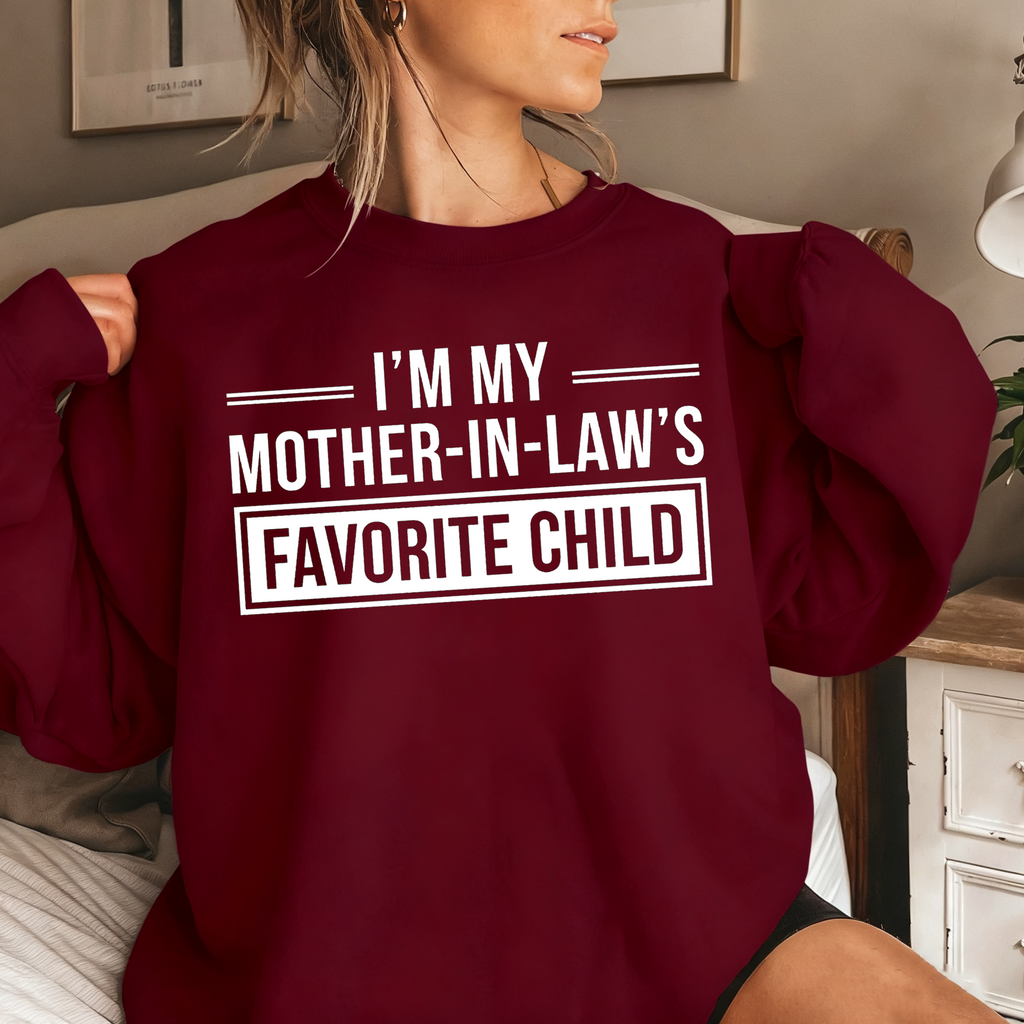 I'm My Mother in Laws Favorite Child Funny Family Humor Unisex T-shirt/Crewneck/Hoodie