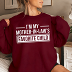 I'm My Mother in Laws Favorite Child Funny Family Humor Unisex T-shirt/Crewneck/Hoodie
