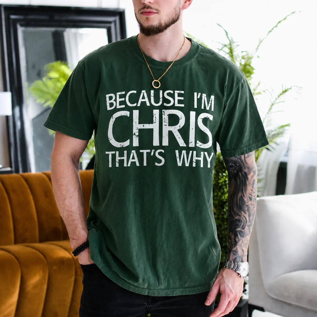 Because I'm Chris That's Why Gift Unisex T-shirt/Crewneck/Hoodie
