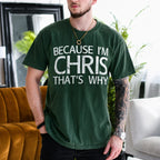 Because I'm Chris That's Why Gift Unisex T-shirt/Crewneck/Hoodie