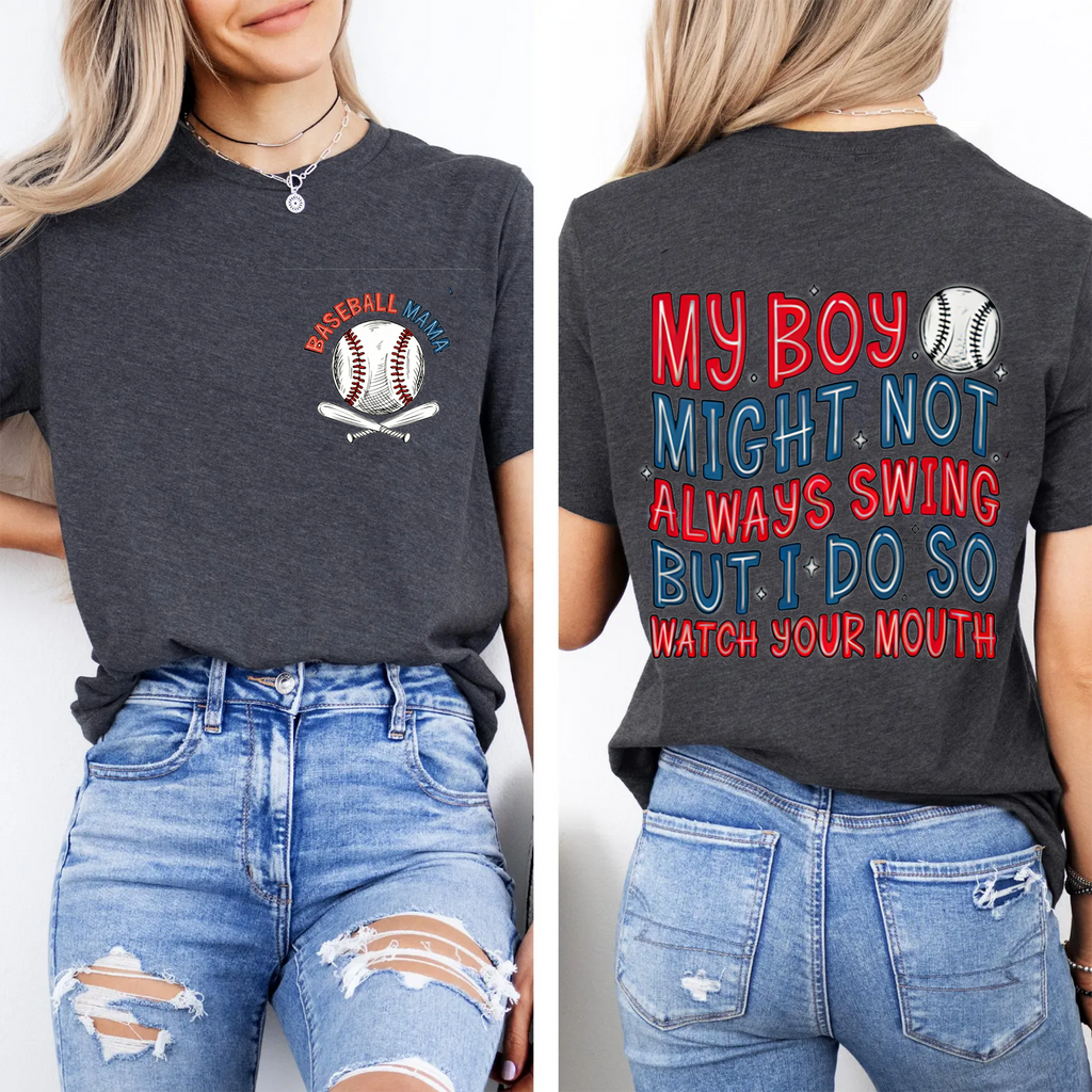 My Boy Might Not Always Swing But I Do So Watch Your Mouth, Baseball Mom Unisex Shirts/Crewneck/Hoodie