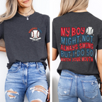 My Boy Might Not Always Swing But I Do So Watch Your Mouth, Baseball Mom Unisex Shirts/Crewneck/Hoodie