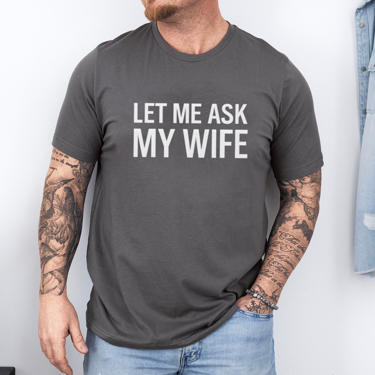 Let Me Ask My Wife Front Print Unisex T-shirt/Crewneck/Hoodie