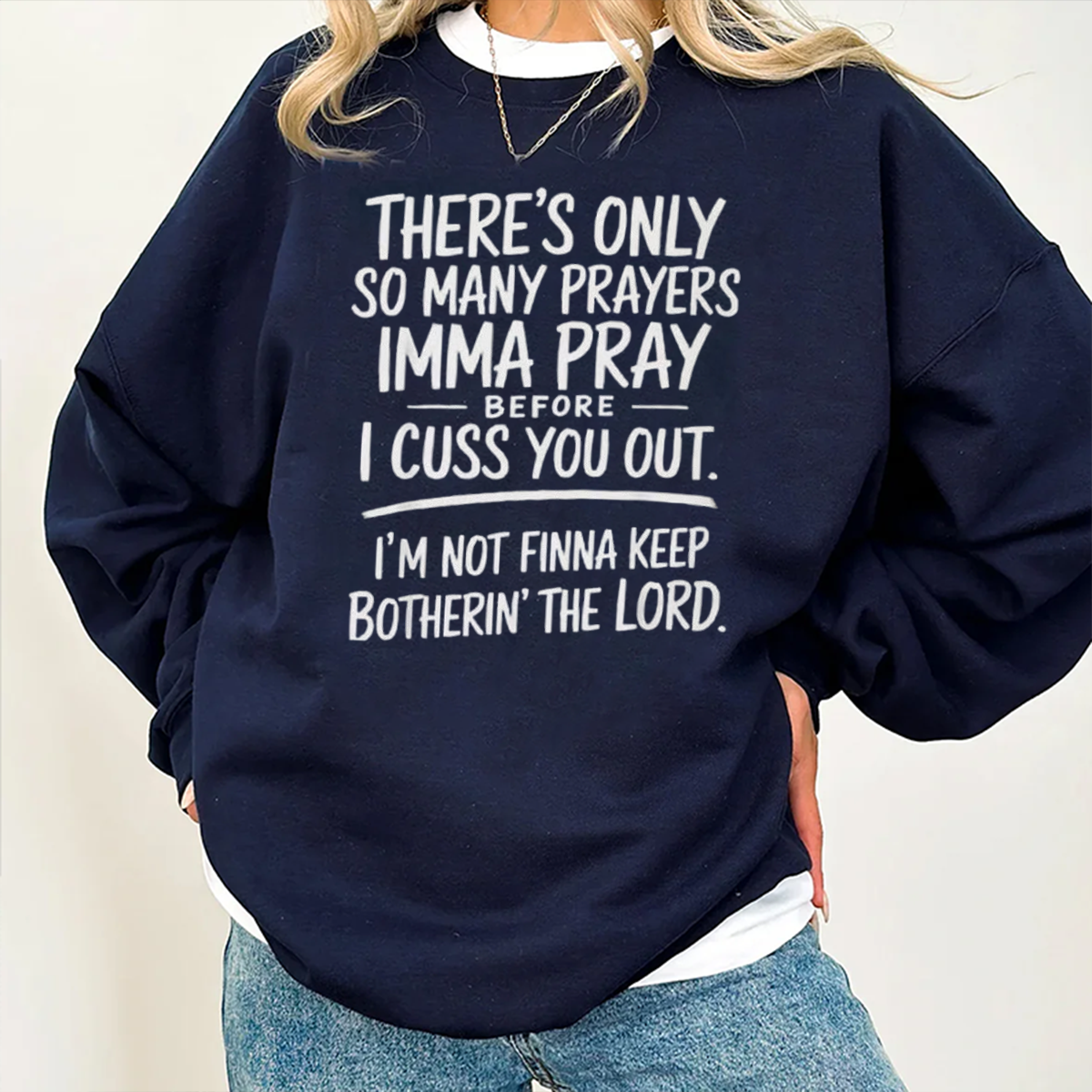 There's Only So Many Prayers Imma Pray Before I Cuss You Out  Unisex T-shirt/Crewneck/Hoodie