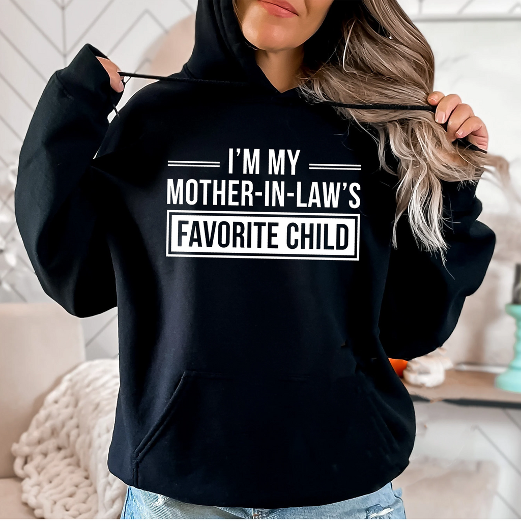 I'm My Mother in Laws Favorite Child Funny Family Humor Unisex T-shirt/Crewneck/Hoodie