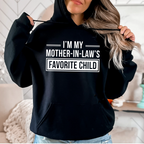 I'm My Mother in Laws Favorite Child Funny Family Humor Unisex T-shirt/Crewneck/Hoodie
