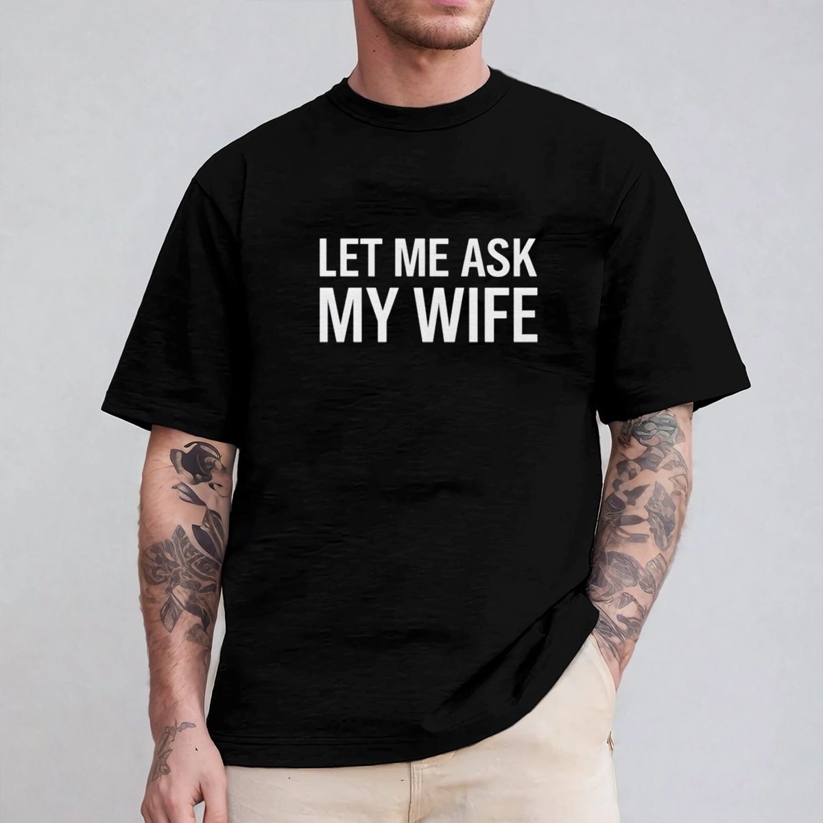 Let Me Ask My Wife Front Print Unisex T-shirt/Crewneck/Hoodie