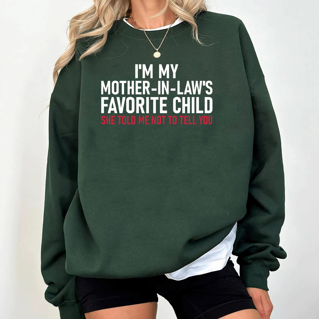 I'm My Mother in Law's Favorite Child Unisex T-shirt/Crewneck/Hoodie