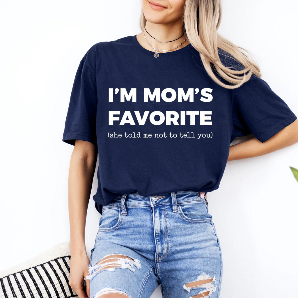 Moms Favorite Child Funny I'm Mom's Favorite Unisex Shirts/Crewneck/Hoodie