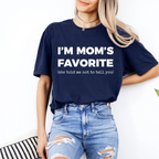 Moms Favorite Child Funny I'm Mom's Favorite Unisex Shirts/Crewneck/Hoodie