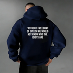 Without freedom of speech we would not know who the idiots Unisex Shirts/Crewneck/Hoodie
