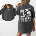 You Can't Tell Me What To Do You're Not My Wife Printed Oversized Unisex Shirts/Crewneck/Hoodie