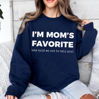 I’m Mom’s Favorite She Told Me Not To Tell You,Funny Sibling Humor Unisex T-shirt/Crewneck/Hoodie