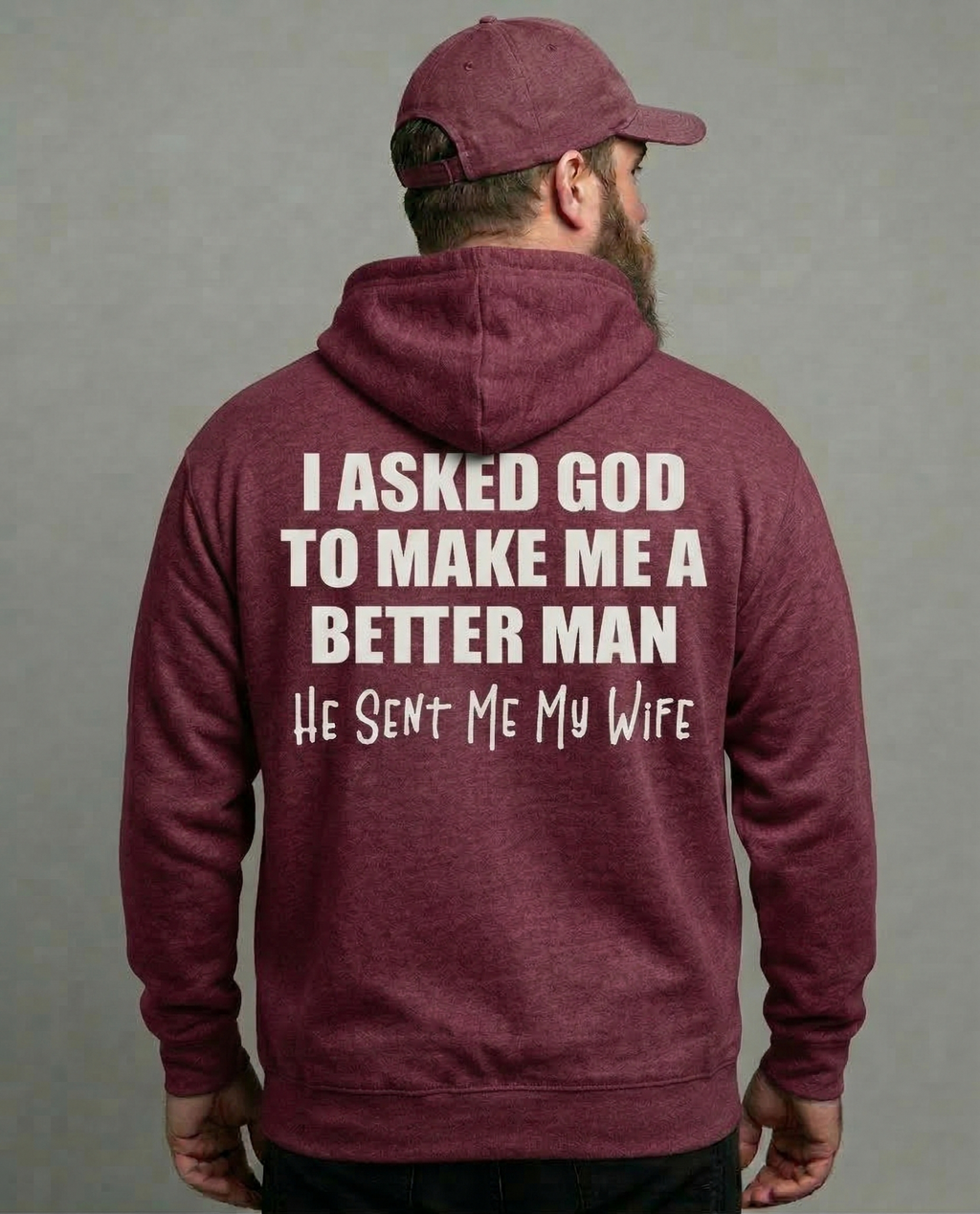 I Asked God To Make Me A Better Man He Sent Me My Wife Shirt Unisex T-shirt/Crewneck/Hoodie