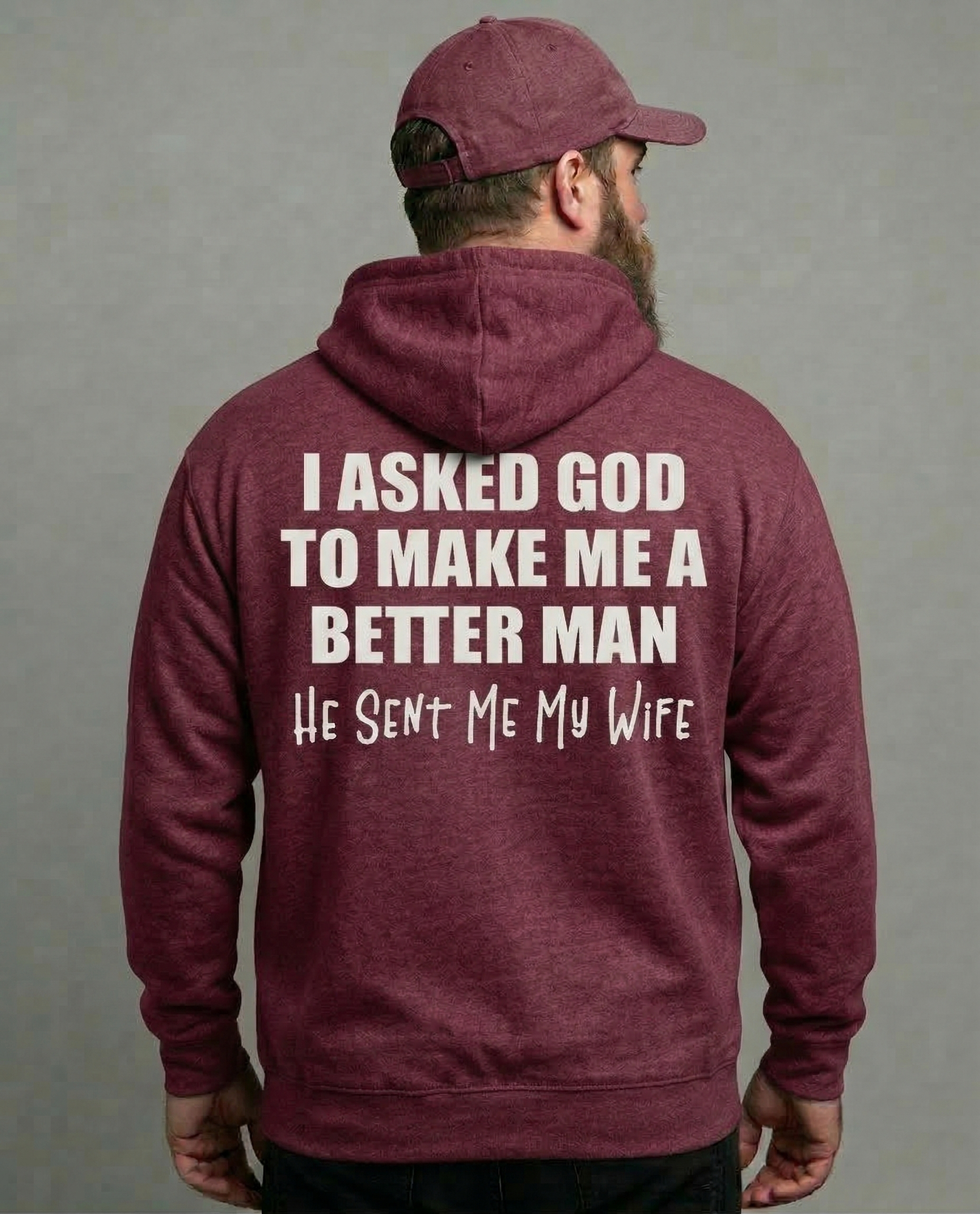 I Asked God To Make Me A Better Man He Sent Me My Wife Shirt Unisex T-shirt/Crewneck/Hoodie