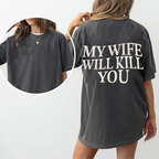My Wife Will Kill You Unisex Shirts/Crewneck/Hoodie