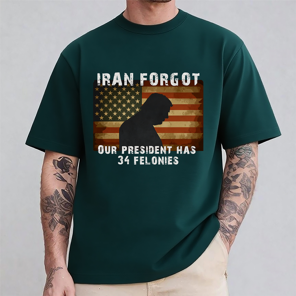 Iran Forgot Trump Has 34 Felonies Unisex Shirts/Crewneck/Hoodie
