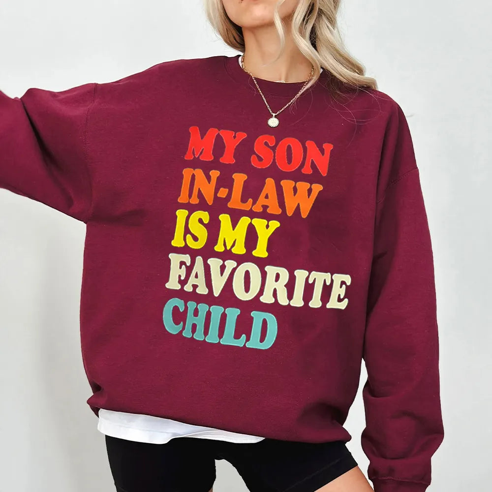 MY SON IN-LAW IS MY FAVORITE CHILD Unisex T-shirt/Crewneck/Hoodie
