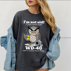 I'm not Old I just Need Some WD-40 and a Little Duct Tape Unisex T-shirt/Crewneck/Hoodie