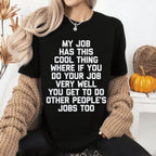 My Job Has This Cool Thing Unisex Shirts/Crewneck/Hoodie