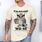 I'm not Old I just Need Some WD-40 and a Little Duct Tape Unisex T-shirt/Crewneck/Hoodie