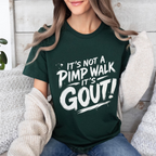 Its Not A Pimp Walk Its Gout Funny Gout Awareness Unisex T-shirt/Crewneck/Hoodie