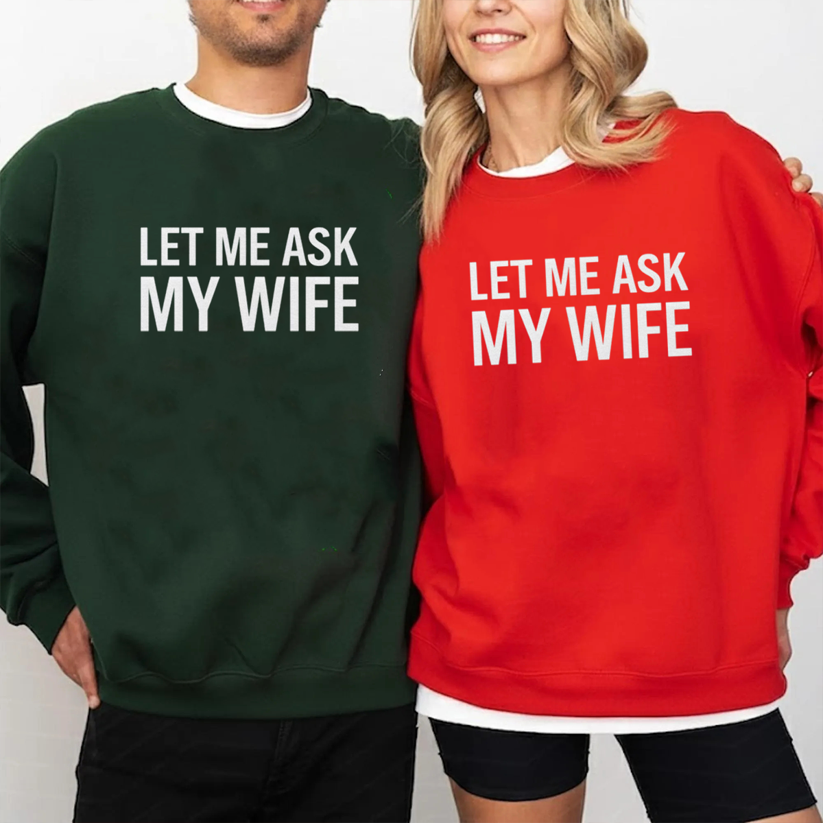 Let Me Ask My Wife Front Print Unisex T-shirt/Crewneck/Hoodie