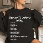 Thoughts During Work  Unisex Shirts/Crewneck/Hoodie