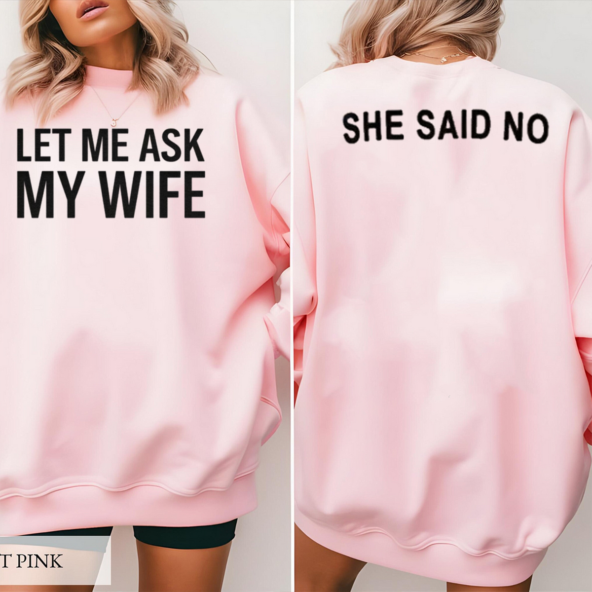 LET ME ASK MY WIFE SHE SAID NO Unisex T-shirt/Crewneck/Hoodie
