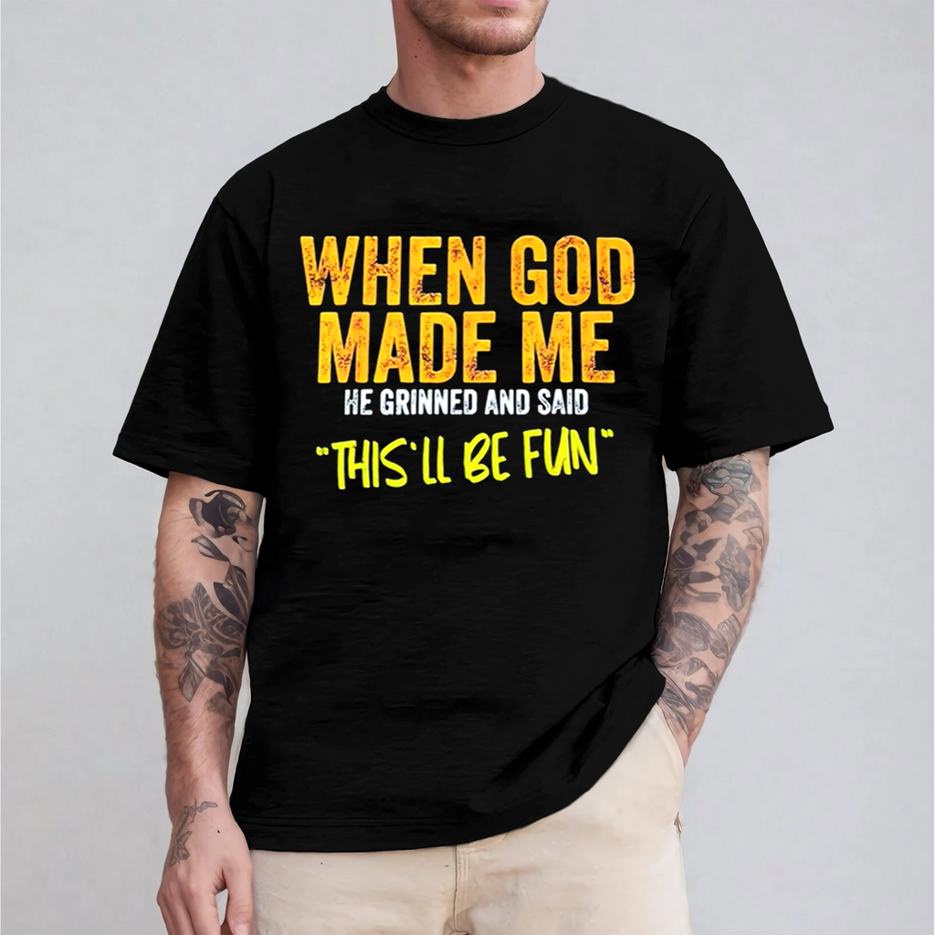 When God Made Me He Grinned and Said Funny Christian Unisex T-shirt/Crewneck/Hoodie