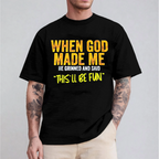 When God Made Me He Grinned and Said Funny Christian Unisex T-shirt/Crewneck/Hoodie