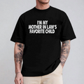 I'm My Mother In Law's Favorite Child Funny Parent Unisex Shirt/Crewneck/Hoodie