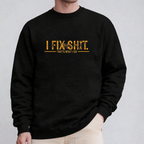 I Fix Shit That's What I Do Unisex T-shirt/Crewneck/Hoodie