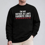 I'm My Mother in Law's Favorite Child Unisex T-shirt/Crewneck/Hoodie