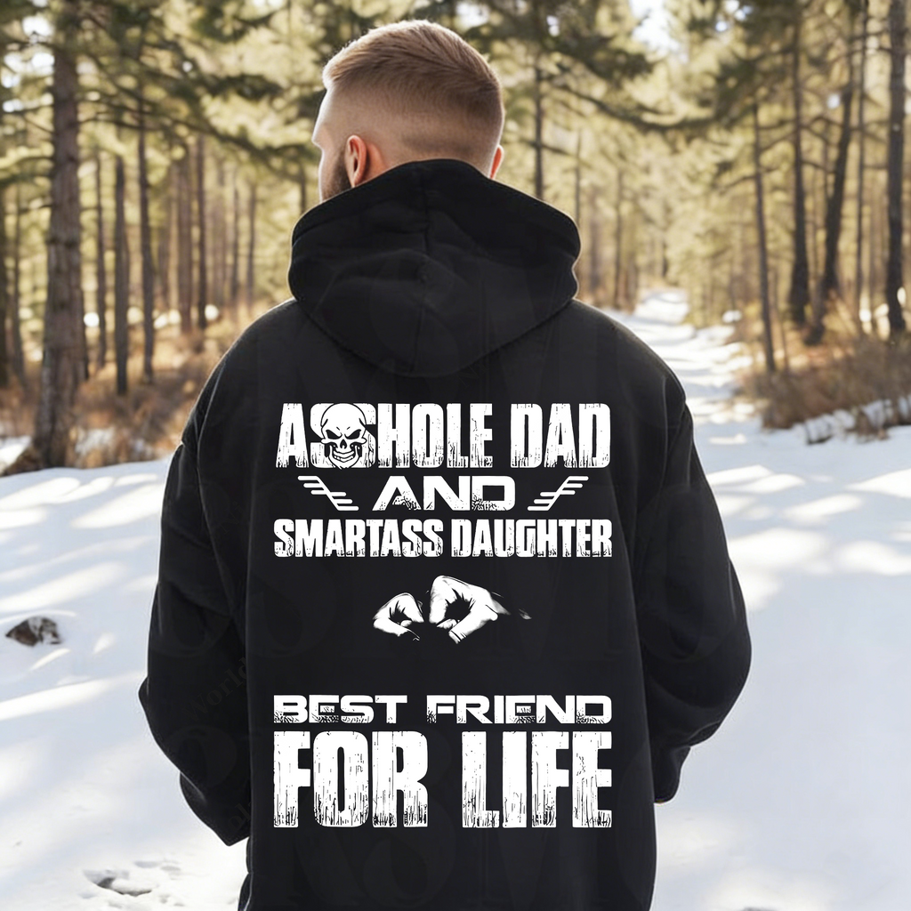 Asshole Dad and Smartass Daughter Best Friend for Life,Funny Asshole Dad and Smartass Daughter Unisex T-shirt/Crewneck/Hoodie