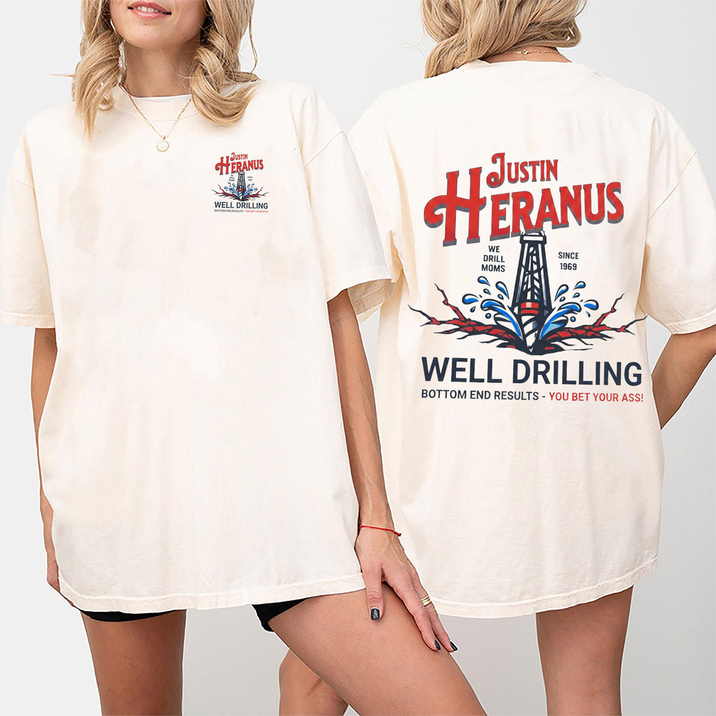 “JUSTIN HERANUS WELL DRILLING” Unisex Shirts/Crewneck/Hoodie